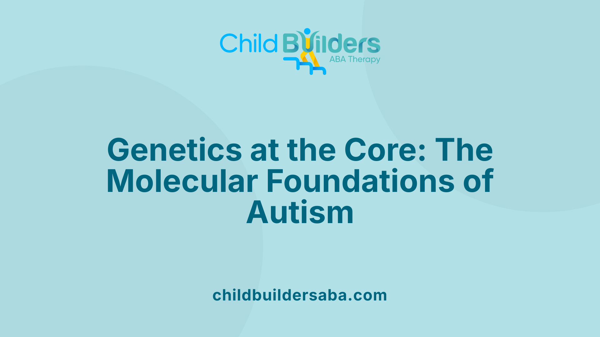Genetics at the Core: The Molecular Foundations of Autism