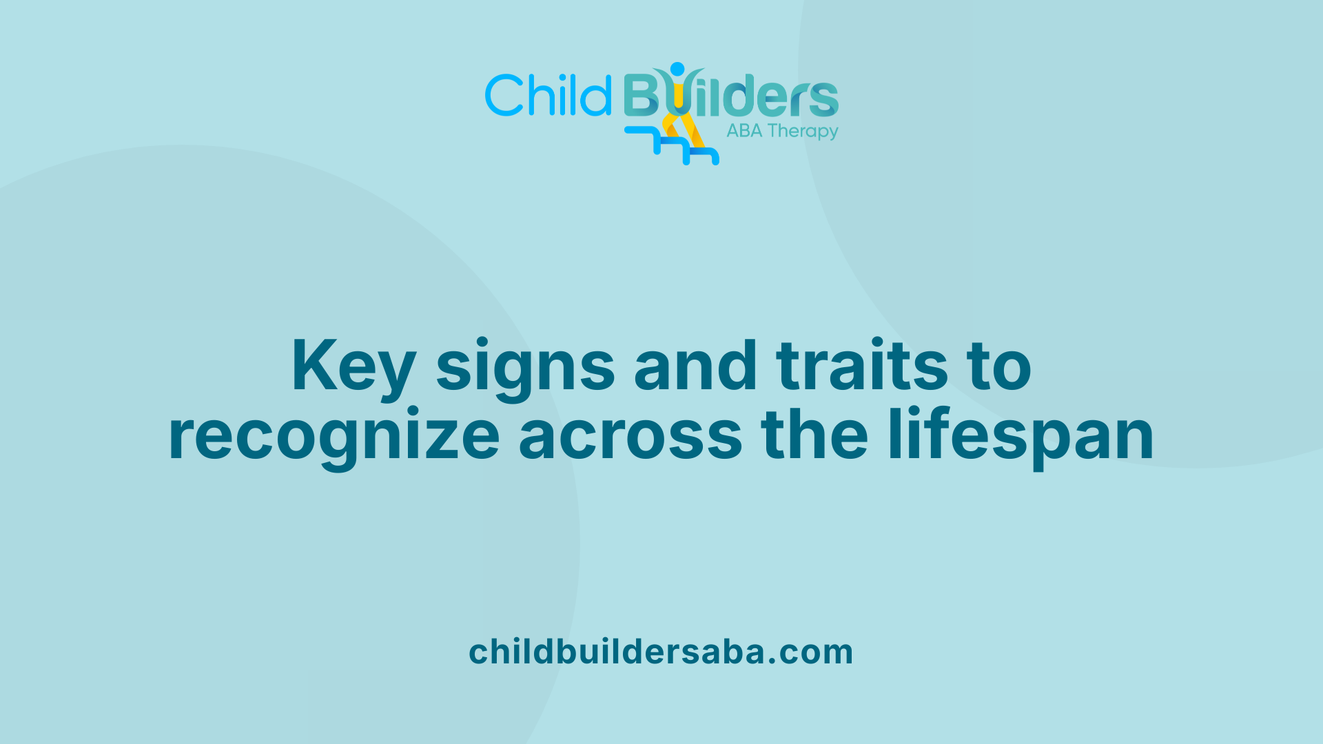 Key signs and traits to recognize across the lifespan