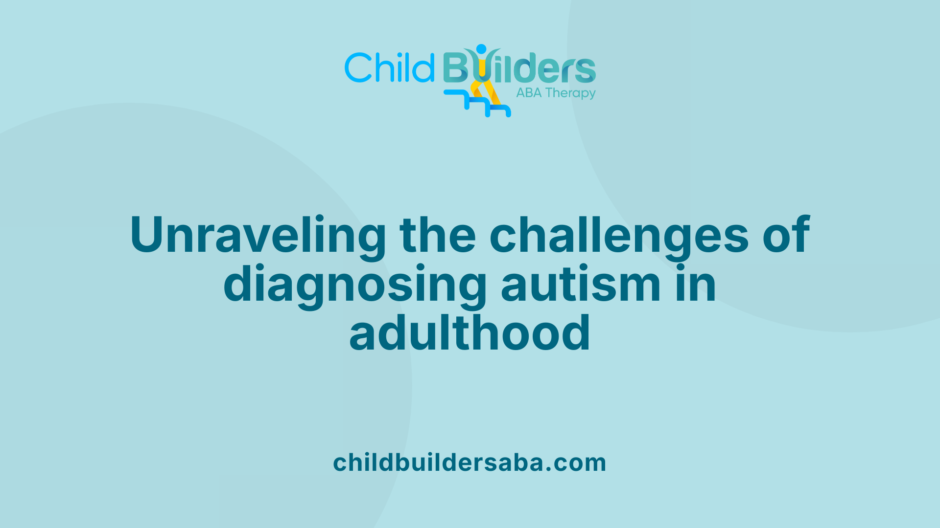 Unraveling the challenges of diagnosing autism in adulthood
