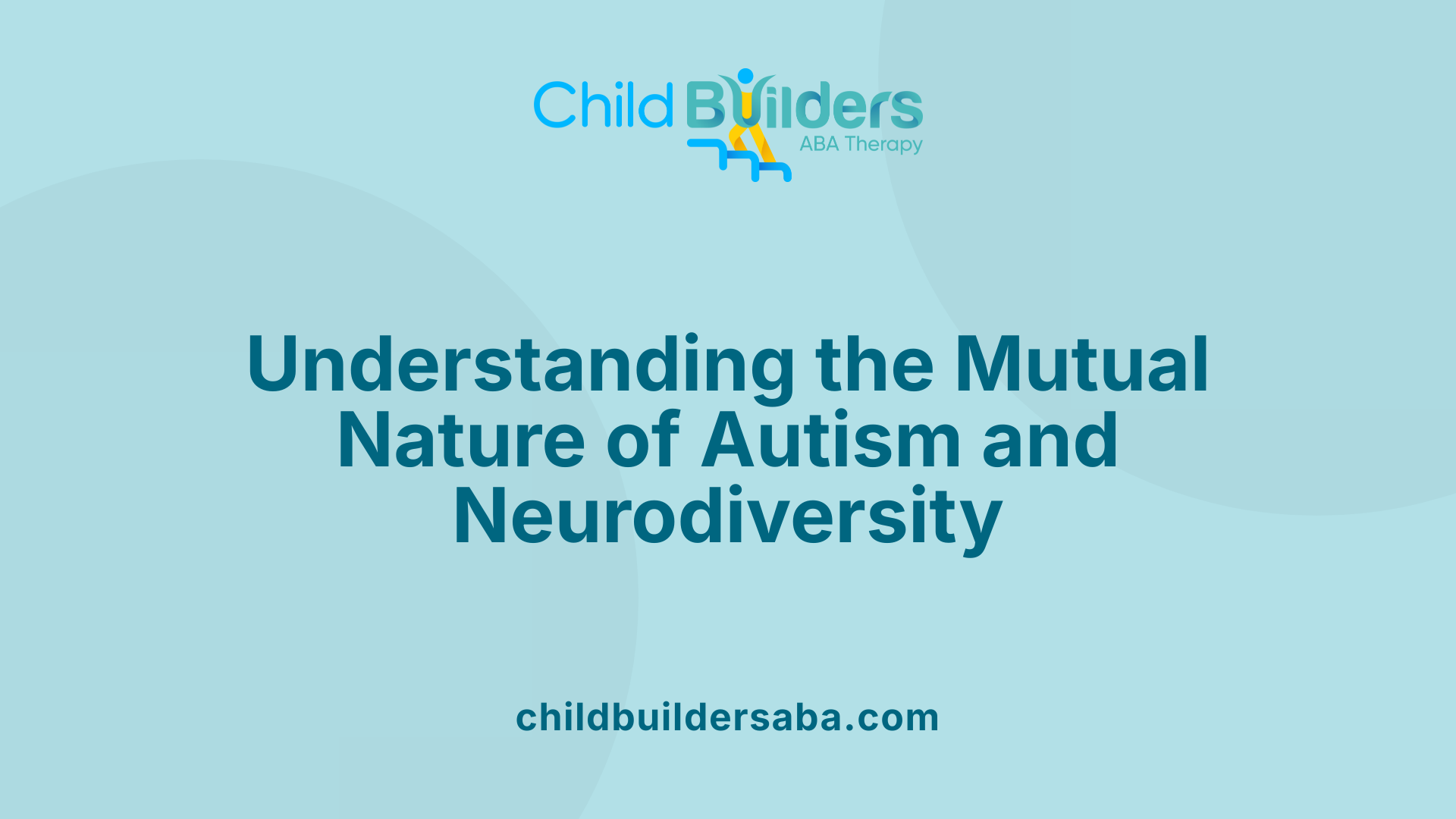 Understanding the Mutual Nature of Autism and Neurodiversity