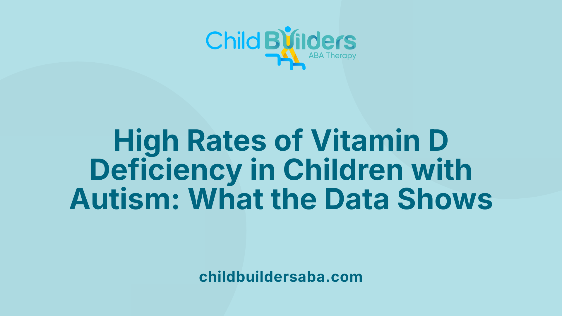 High Rates of Vitamin D Deficiency in Children with Autism: What the Data Shows