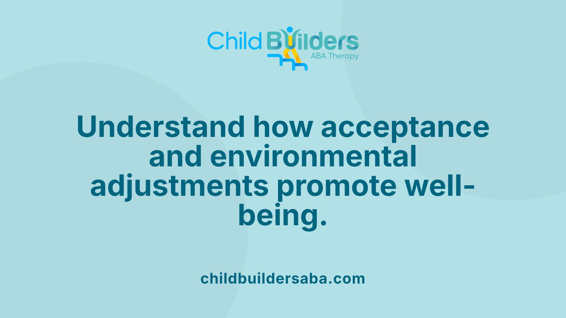 Understand how acceptance and environmental adjustments promote well-being.