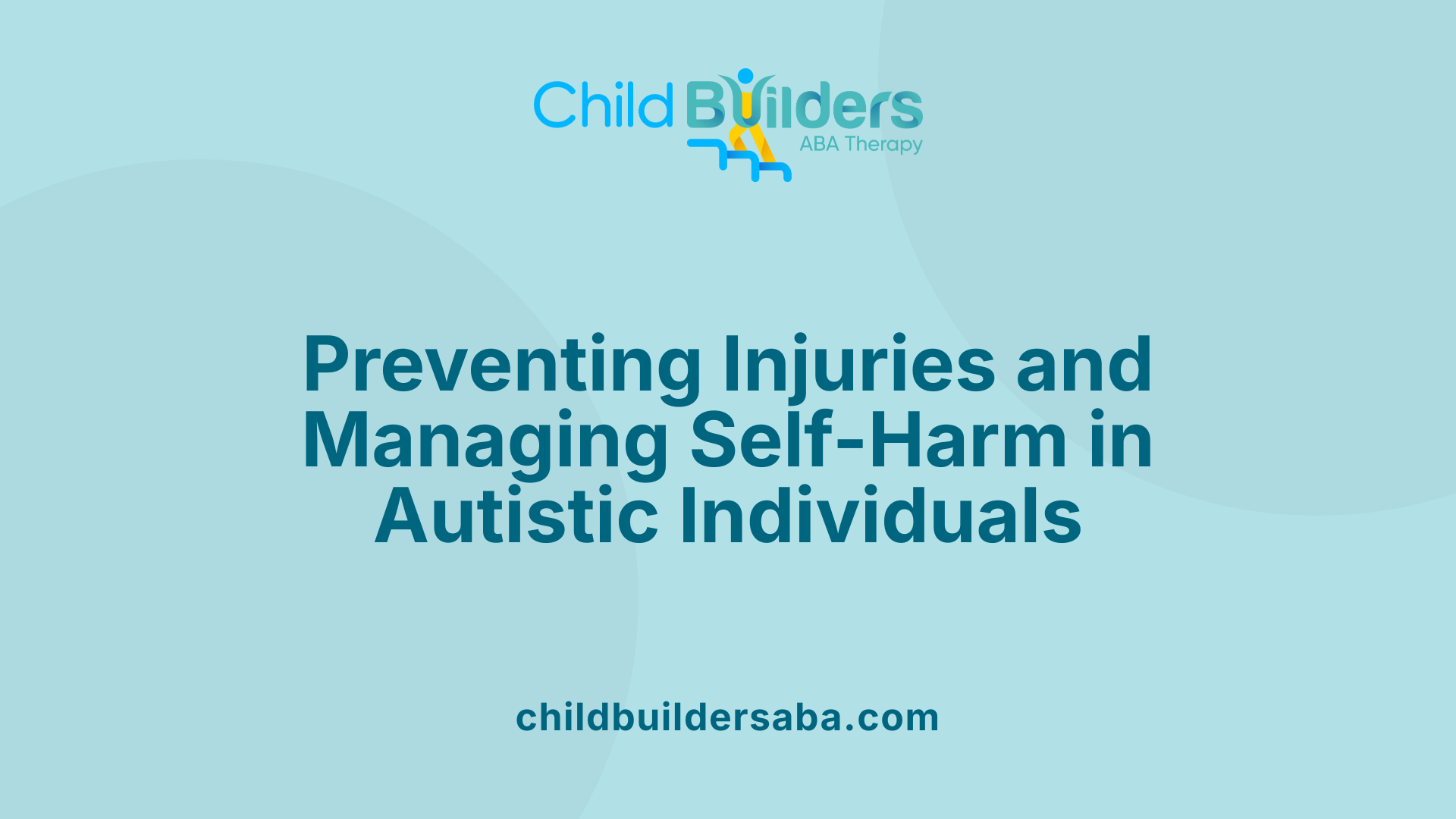 Preventing Injuries and Managing Self-Harm in Autistic Individuals