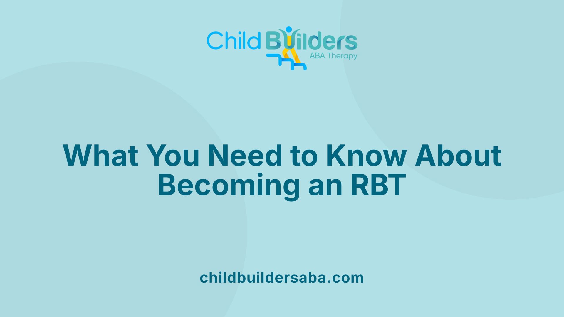 What You Need to Know About Becoming an RBT