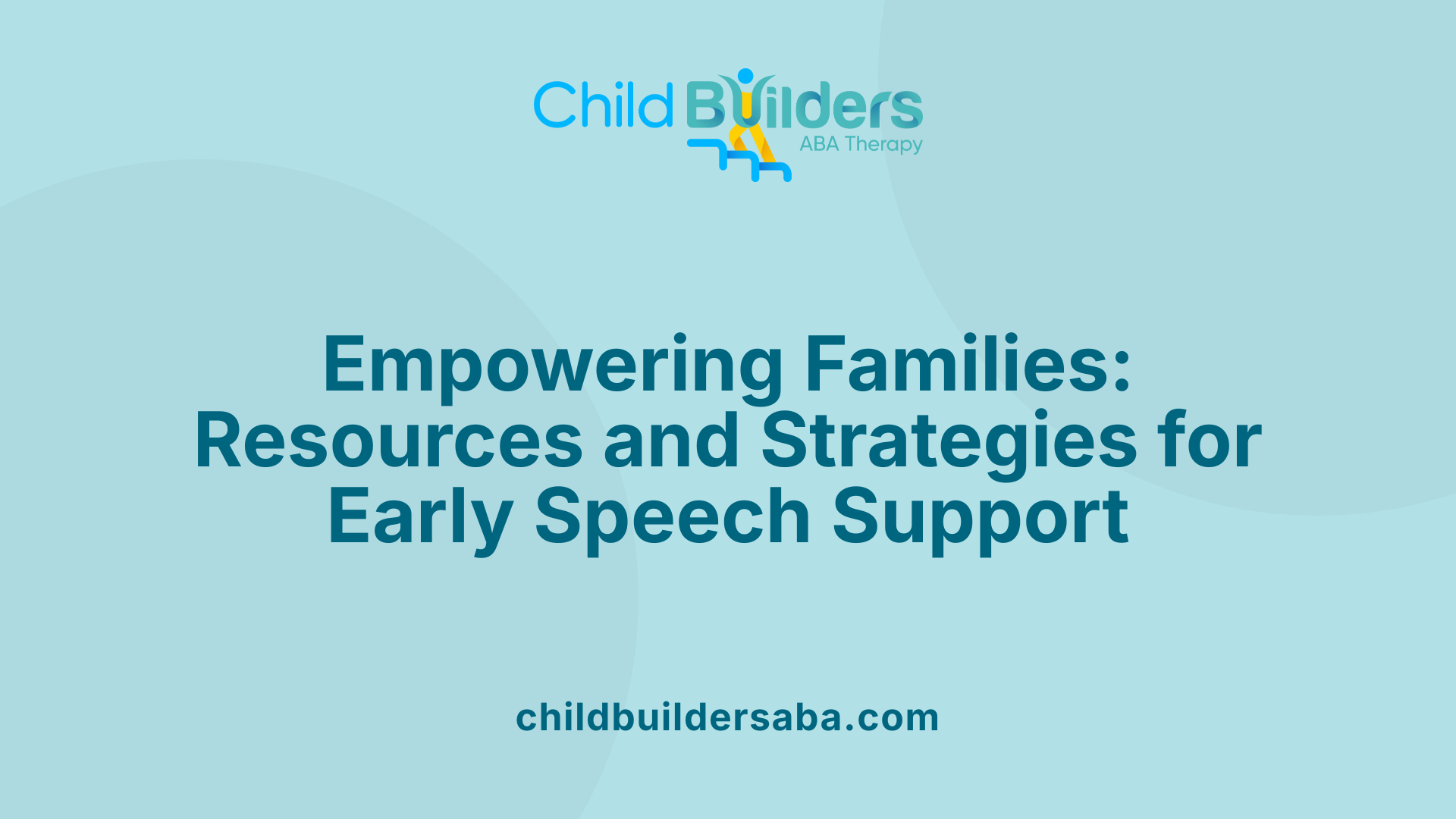 Empowering Families: Resources and Strategies for Early Speech Support