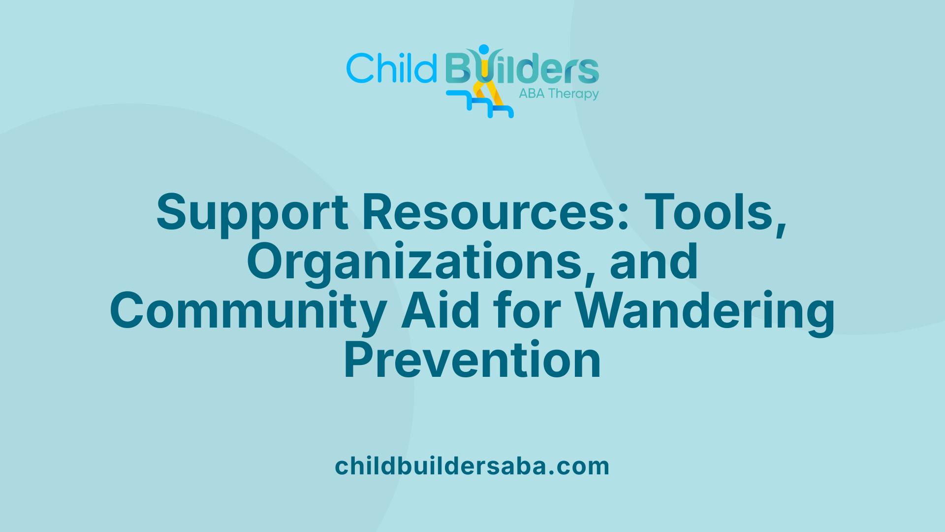 Support Resources: Tools, Organizations, and Community Aid for Wandering Prevention