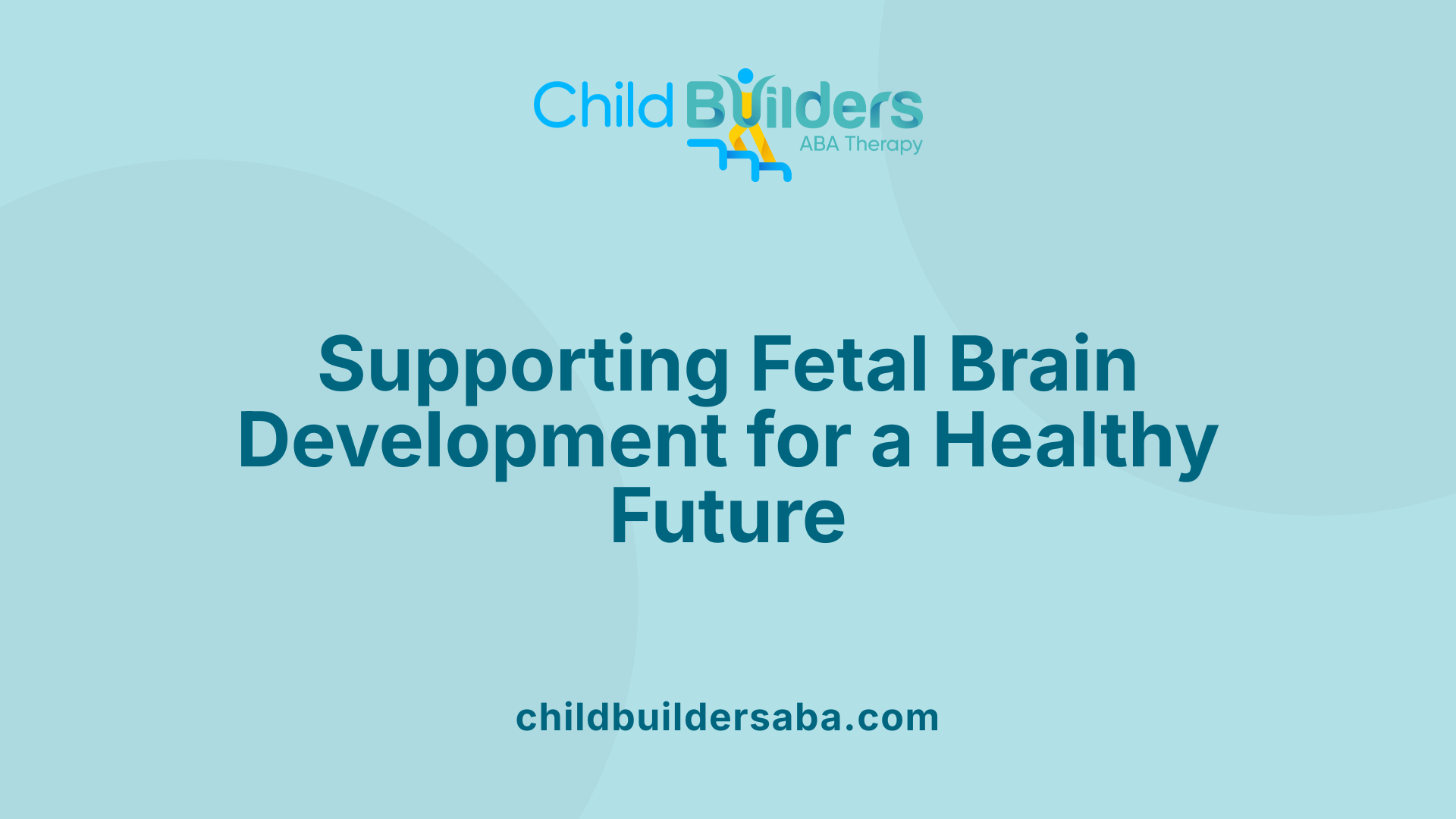 Supporting Fetal Brain Development for a Healthy Future