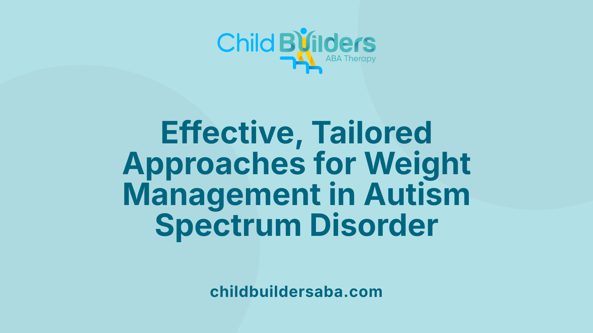 Effective, Tailored Approaches for Weight Management in Autism Spectrum Disorder
