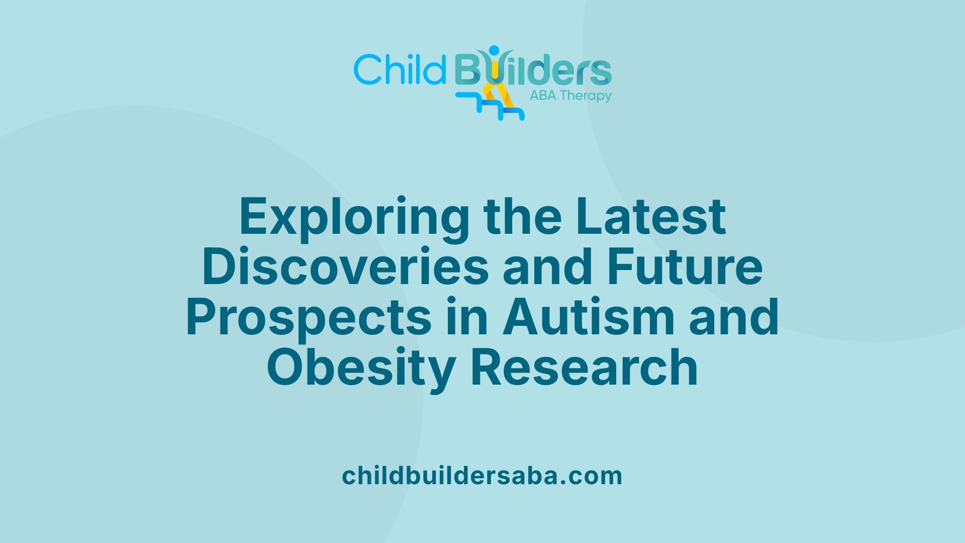 Exploring the Latest Discoveries and Future Prospects in Autism and Obesity Research