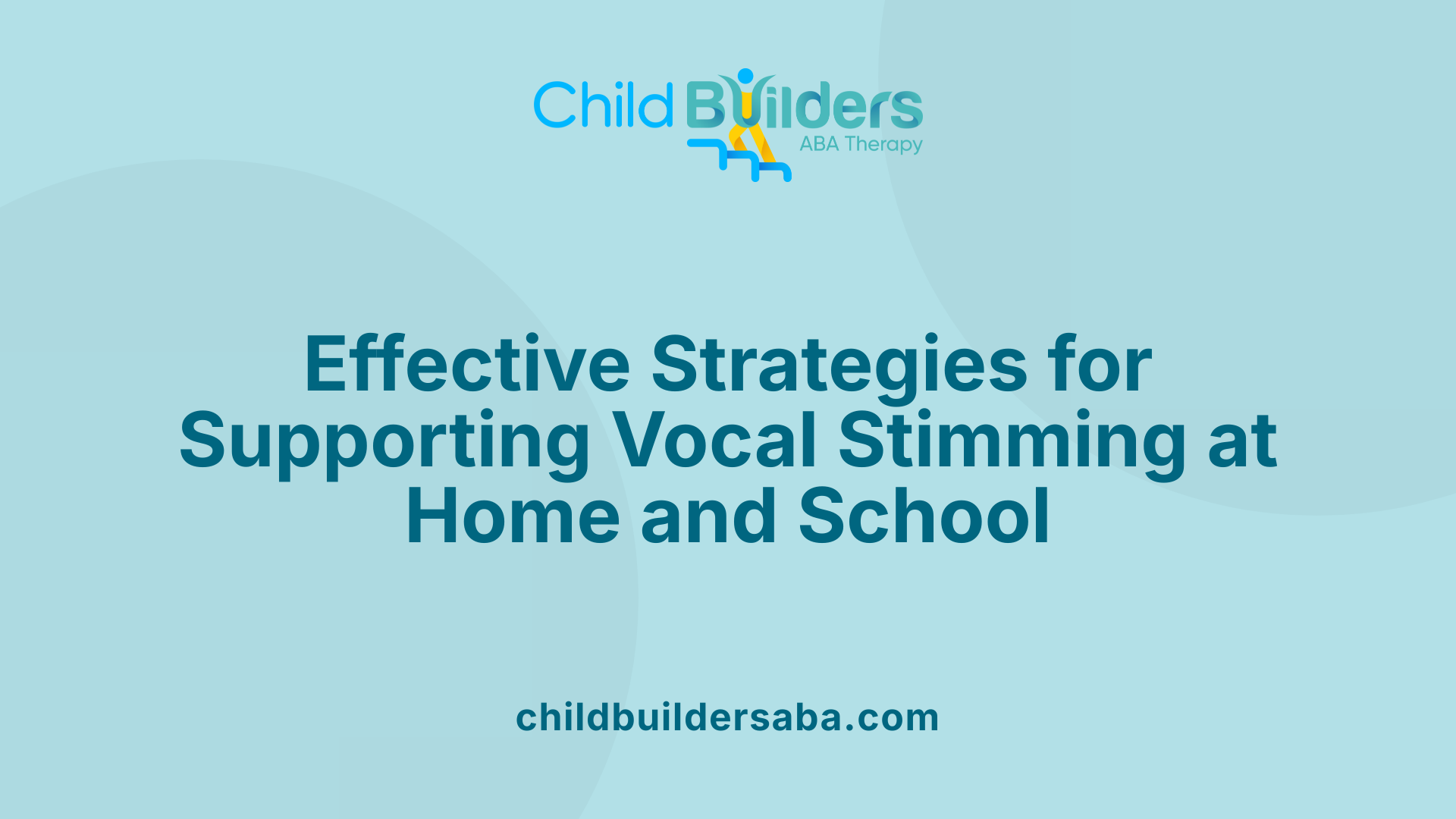 Effective Strategies for Supporting Vocal Stimming at Home and School