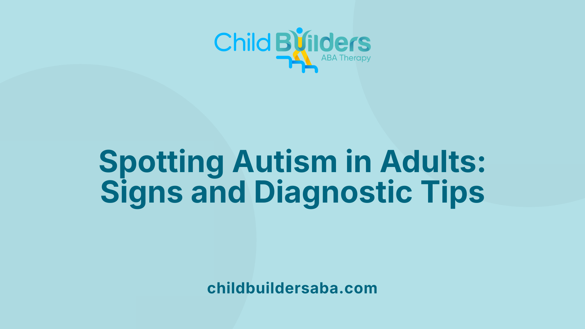 Spotting Autism in Adults: Signs and Diagnostic Tips