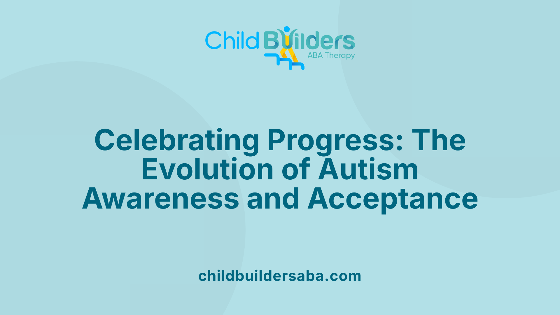 Celebrating Progress: The Evolution of Autism Awareness and Acceptance