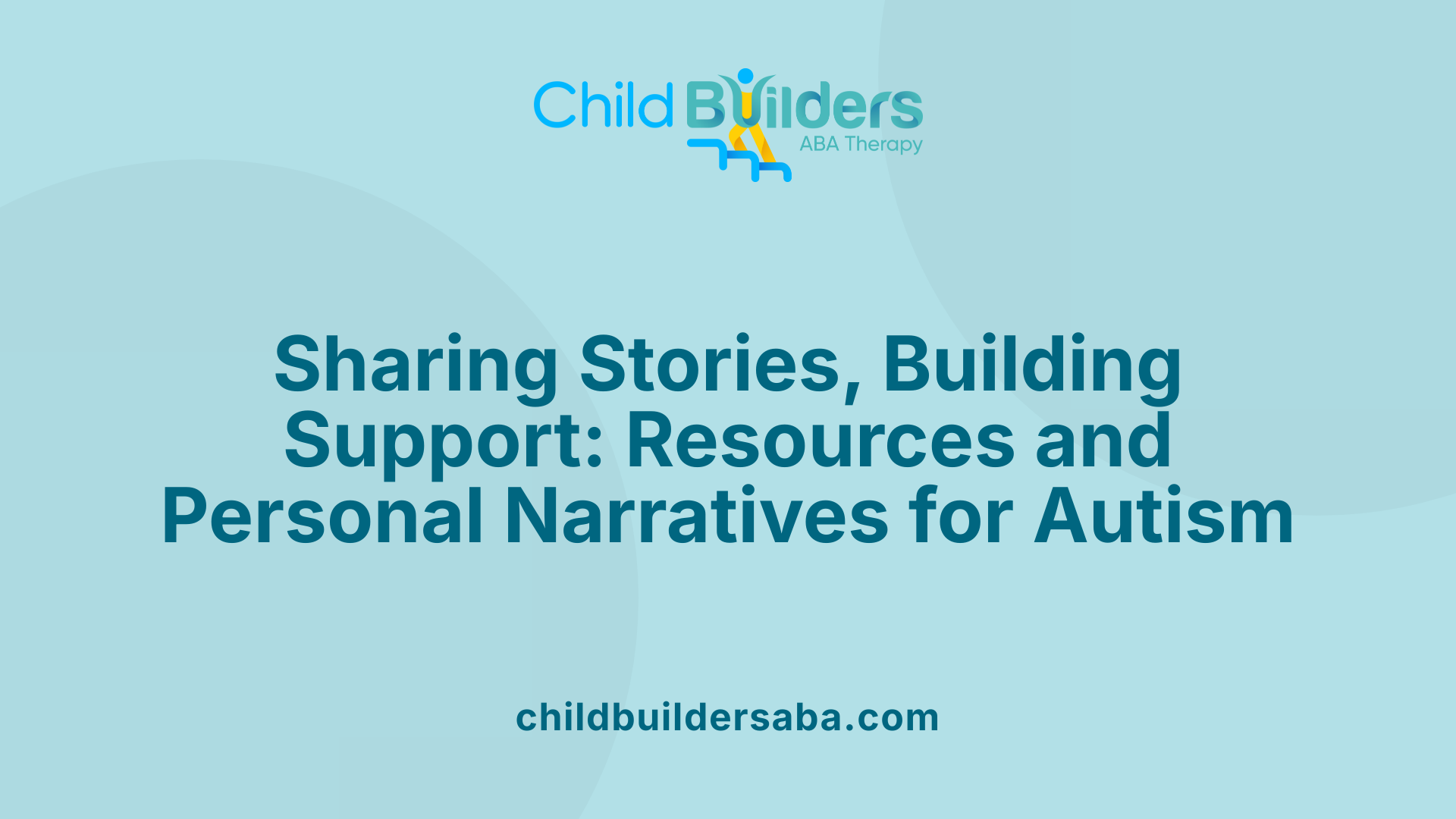 Sharing Stories, Building Support: Resources and Personal Narratives for Autism