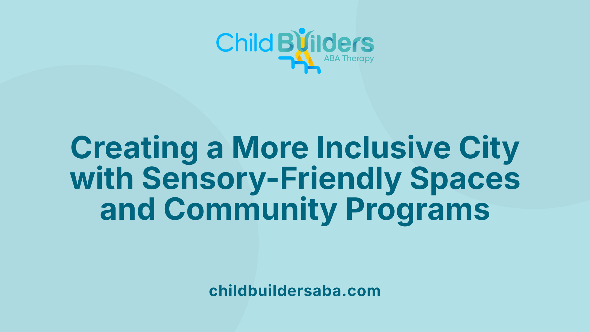 Creating a More Inclusive City with Sensory-Friendly Spaces and Community Programs