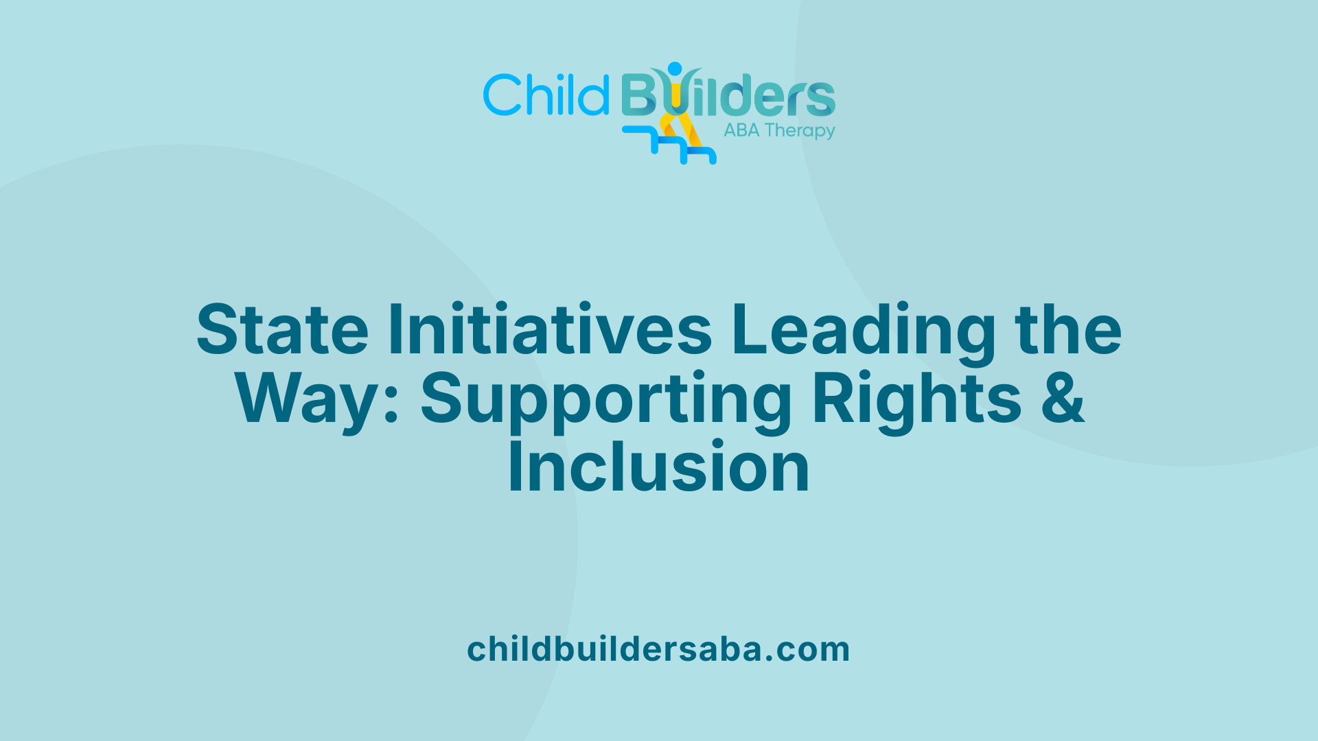 State Initiatives Leading the Way: Supporting Rights &amp; Inclusion