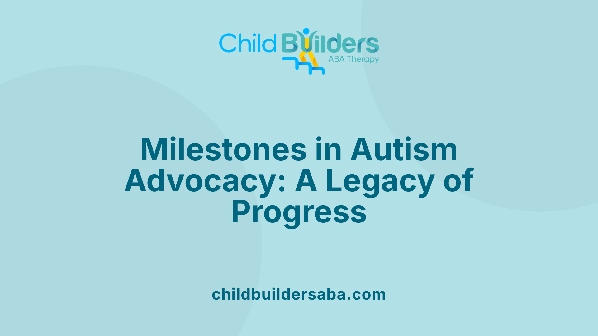 Milestones in Autism Advocacy: A Legacy of Progress