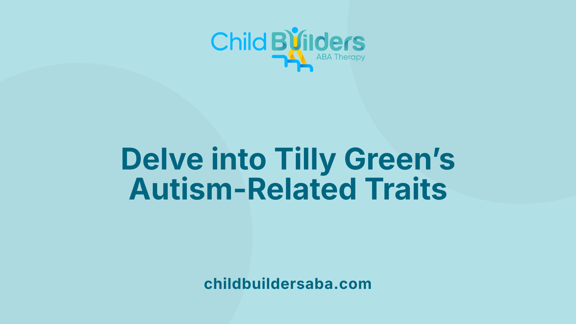 Delve into Tilly Green’s Autism-Related Traits