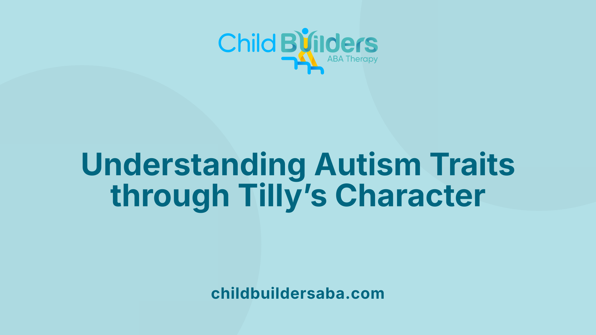 Understanding Autism Traits through Tilly’s Character