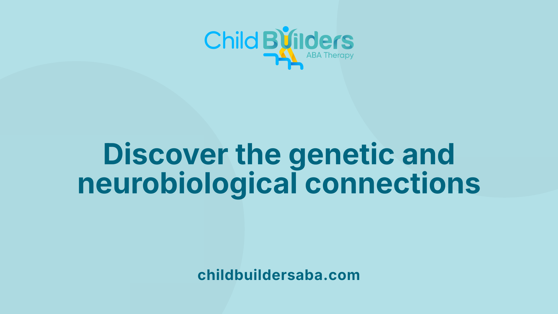 Discover the genetic and neurobiological connections