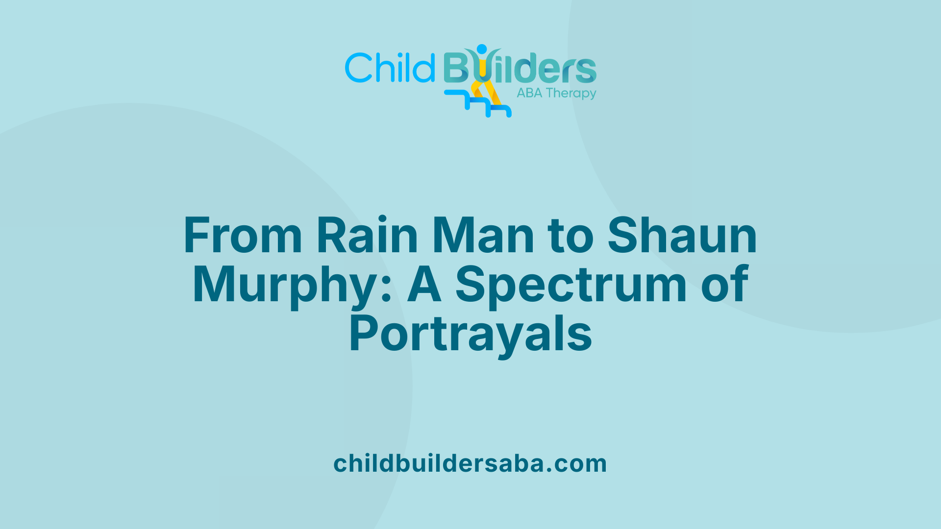 From Rain Man to Shaun Murphy: A Spectrum of Portrayals