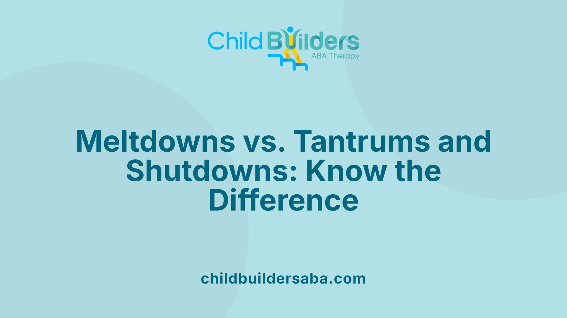 Meltdowns vs. Tantrums and Shutdowns: Know the Difference
