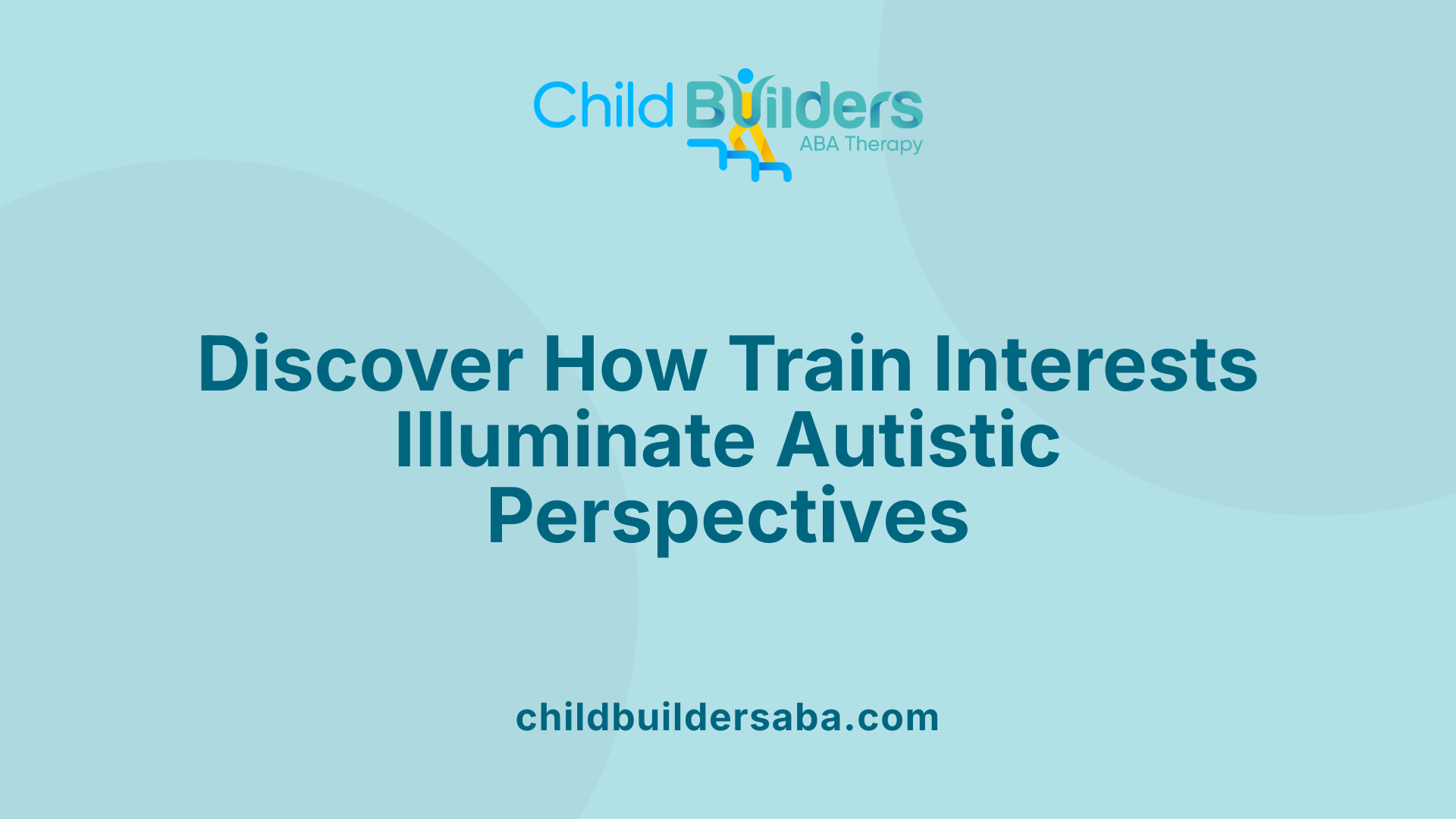 Discover How Train Interests Illuminate Autistic Perspectives
