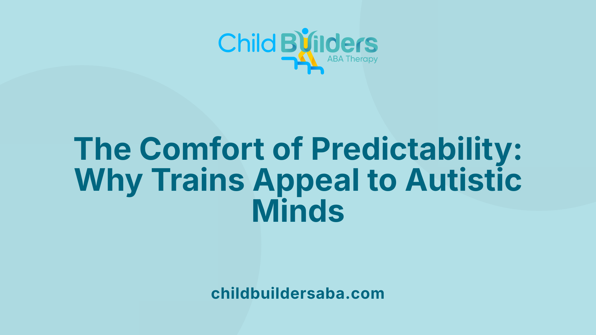The Comfort of Predictability: Why Trains Appeal to Autistic Minds
