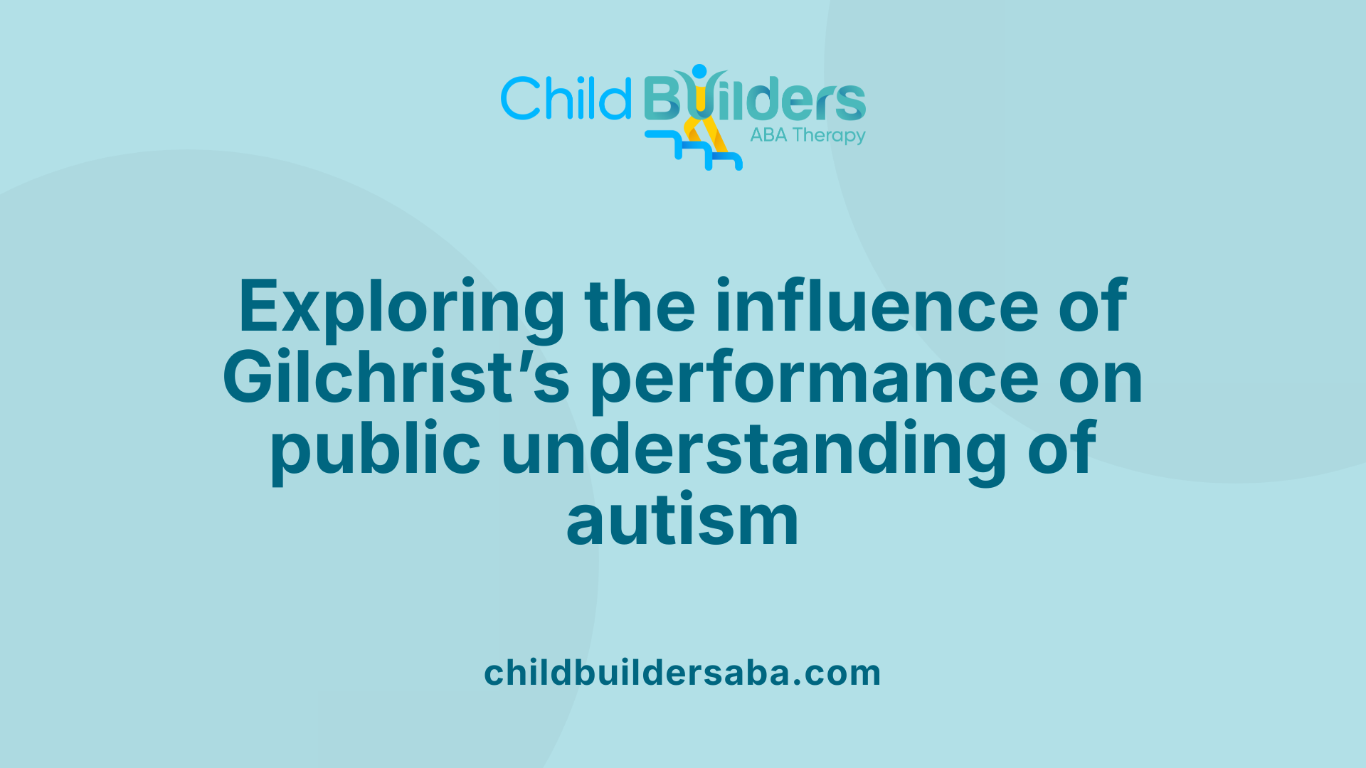 Exploring the influence of Gilchrist’s performance on public understanding of autism