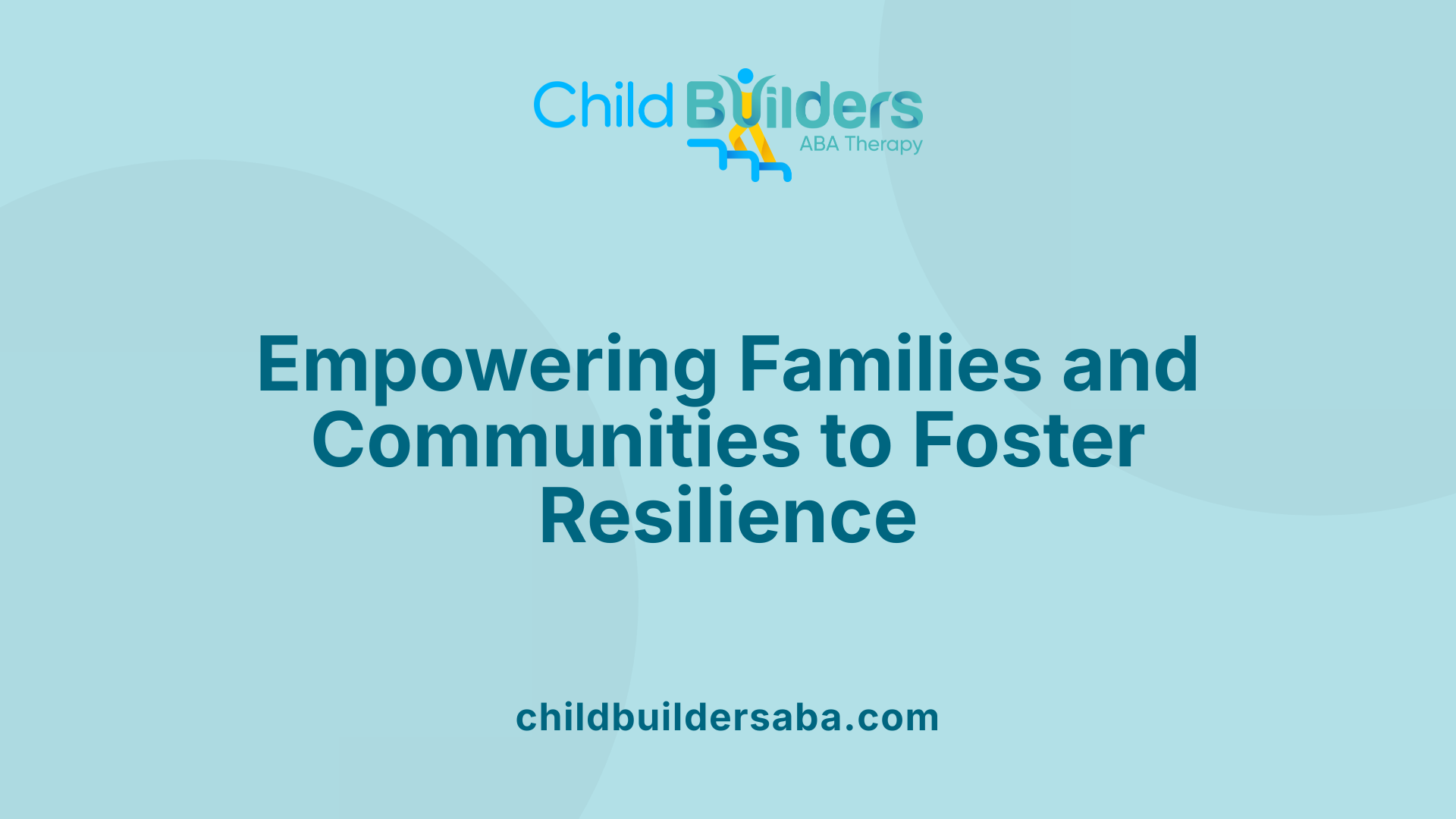 Empowering Families and Communities to Foster Resilience