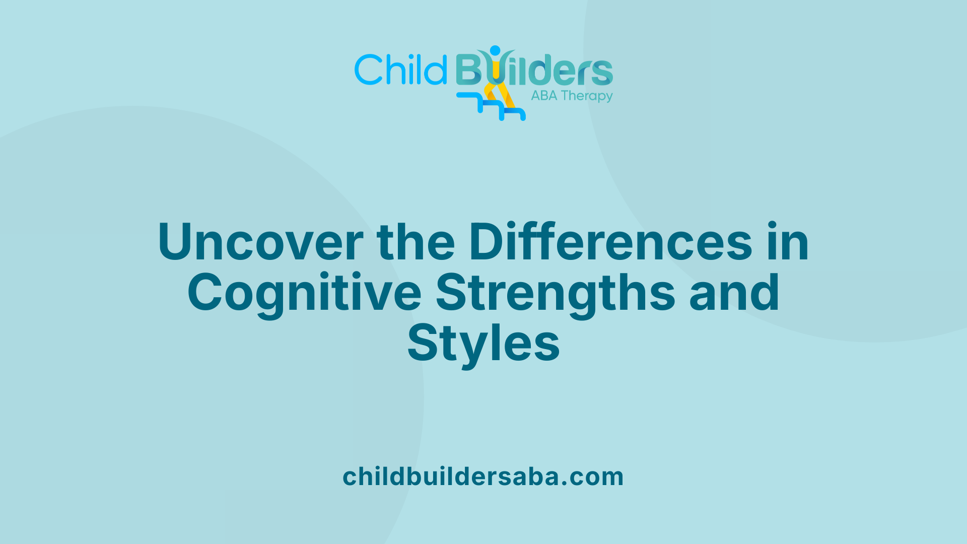 Uncover the Differences in Cognitive Strengths and Styles