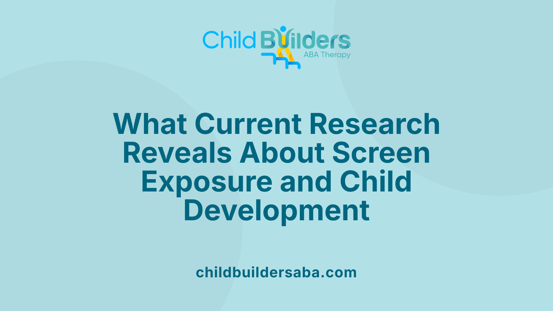 What Current Research Reveals About Screen Exposure and Child Development