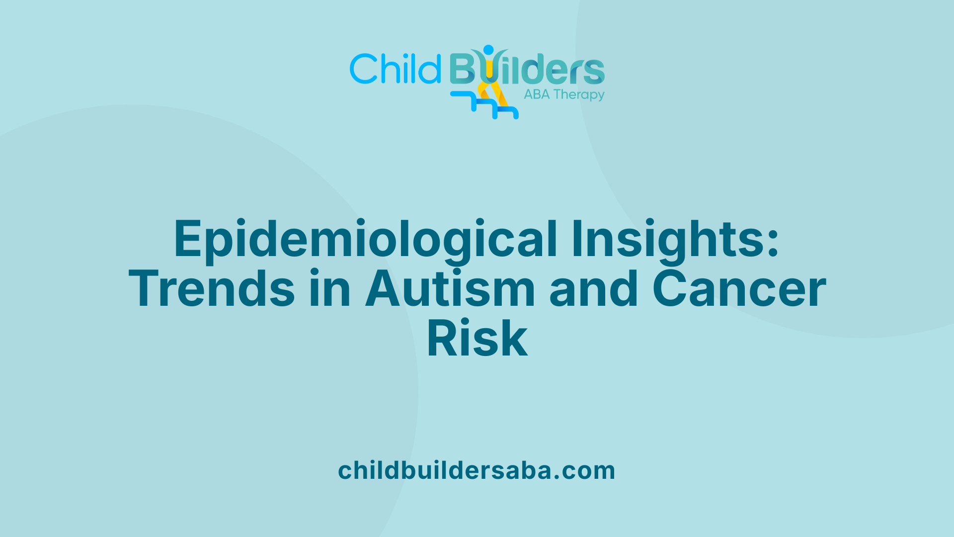 Epidemiological Insights: Trends in Autism and Cancer Risk