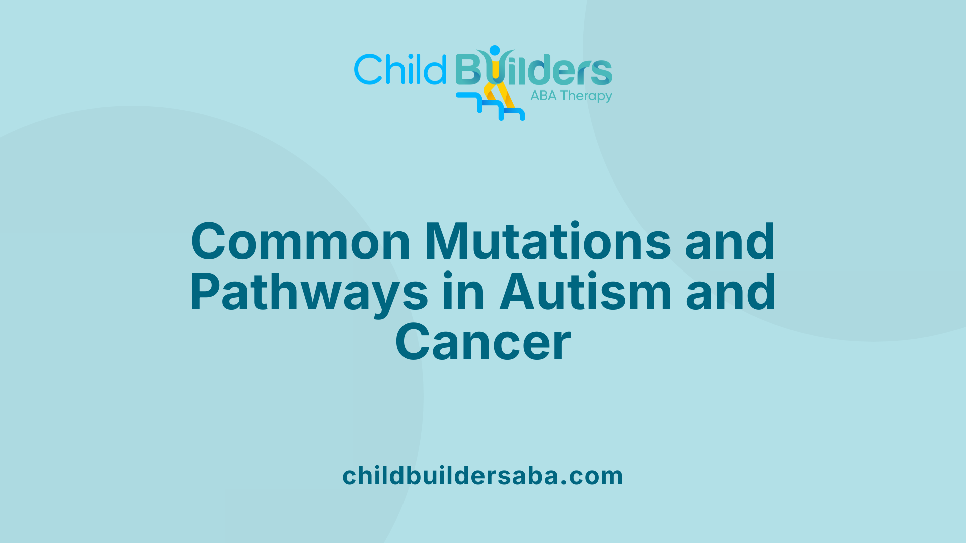 Common Mutations and Pathways in Autism and Cancer