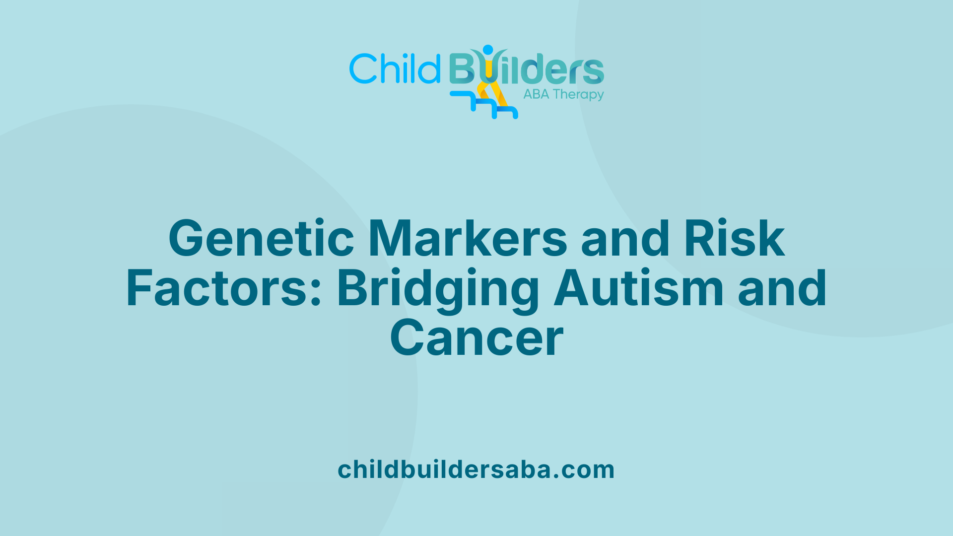Genetic Markers and Risk Factors: Bridging Autism and Cancer