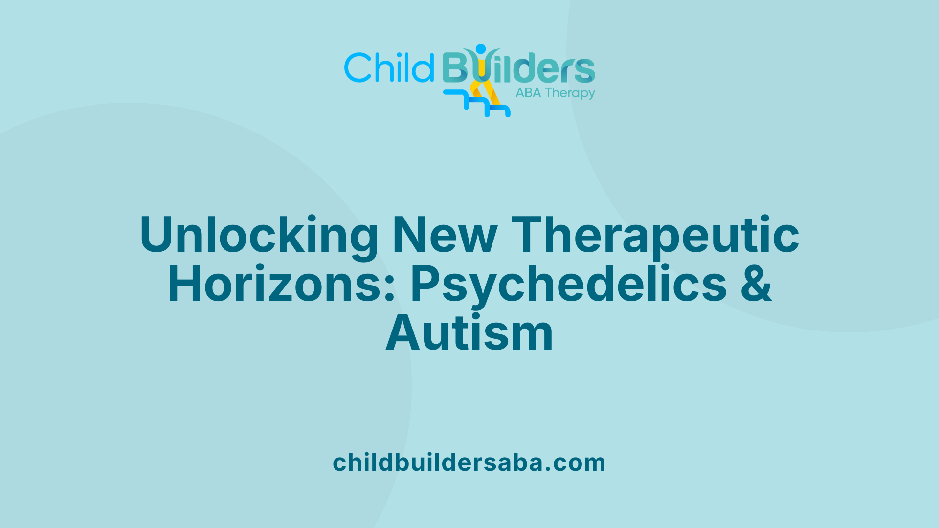 Unlocking New Therapeutic Horizons: Psychedelics &amp; Autism