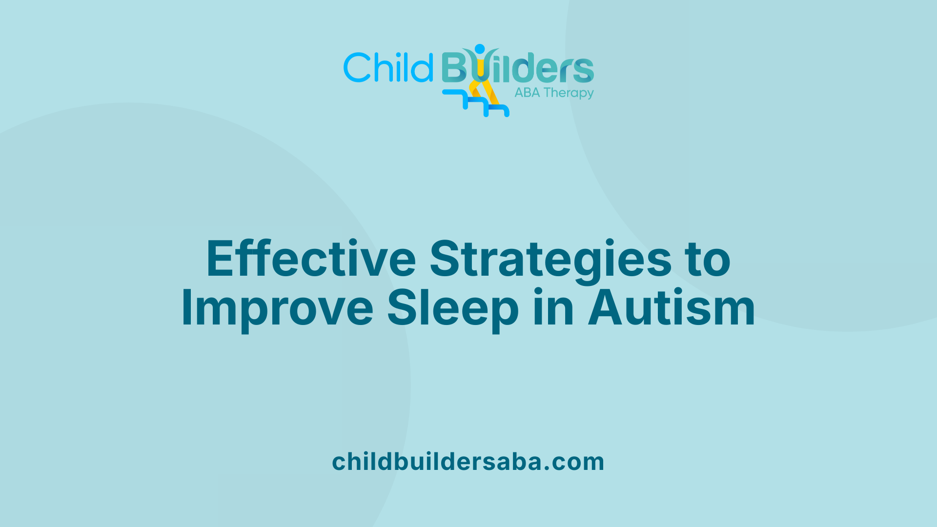 Effective Strategies to Improve Sleep in Autism