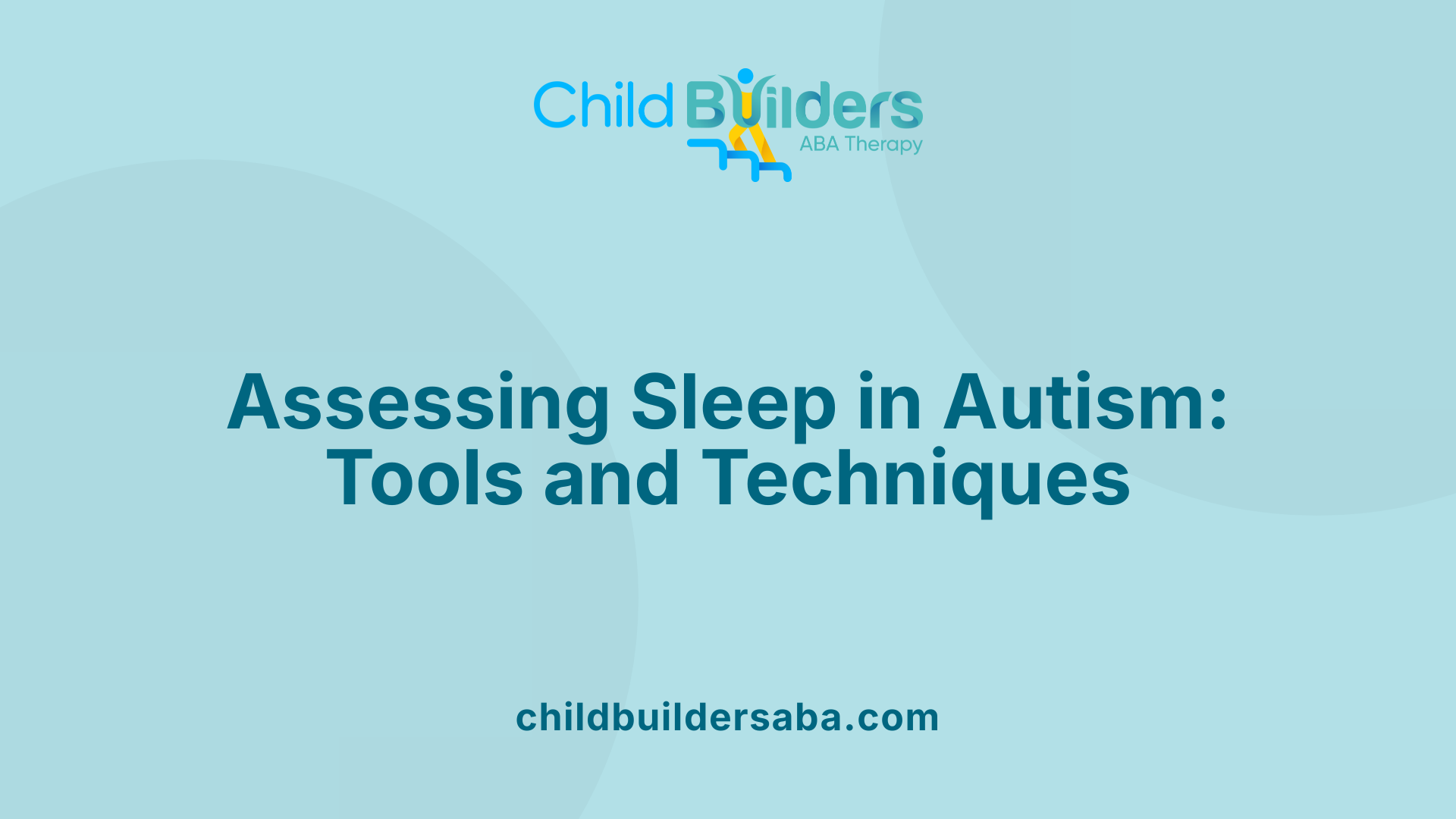 Assessing Sleep in Autism: Tools and Techniques