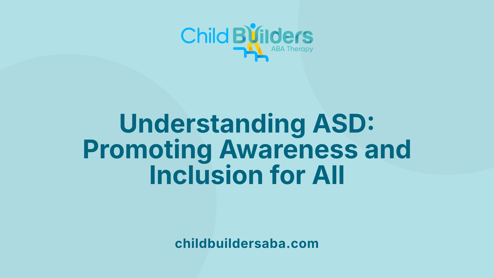 Understanding ASD: Promoting Awareness and Inclusion for All