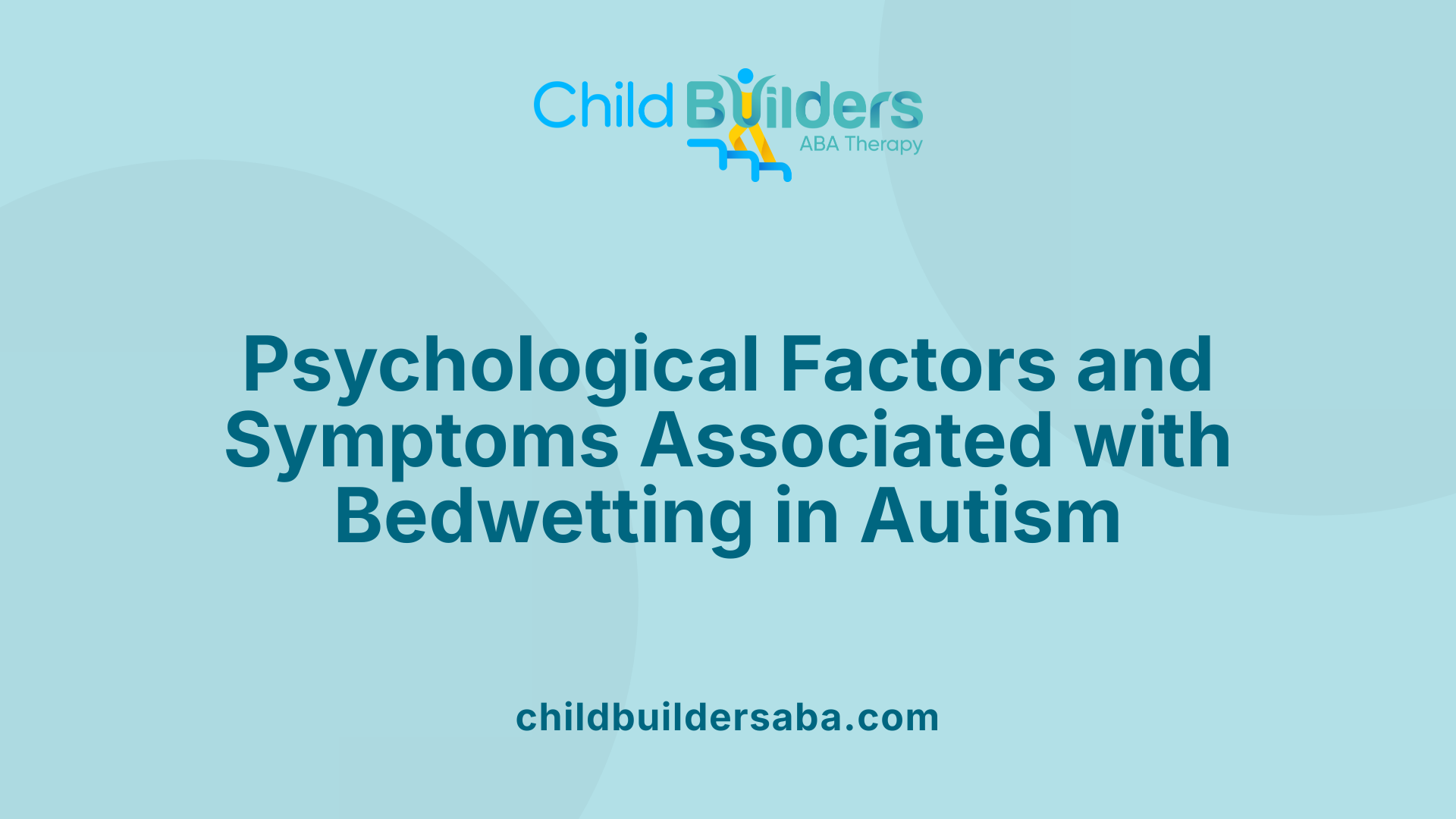 Psychological Factors and Symptoms Associated with Bedwetting in Autism