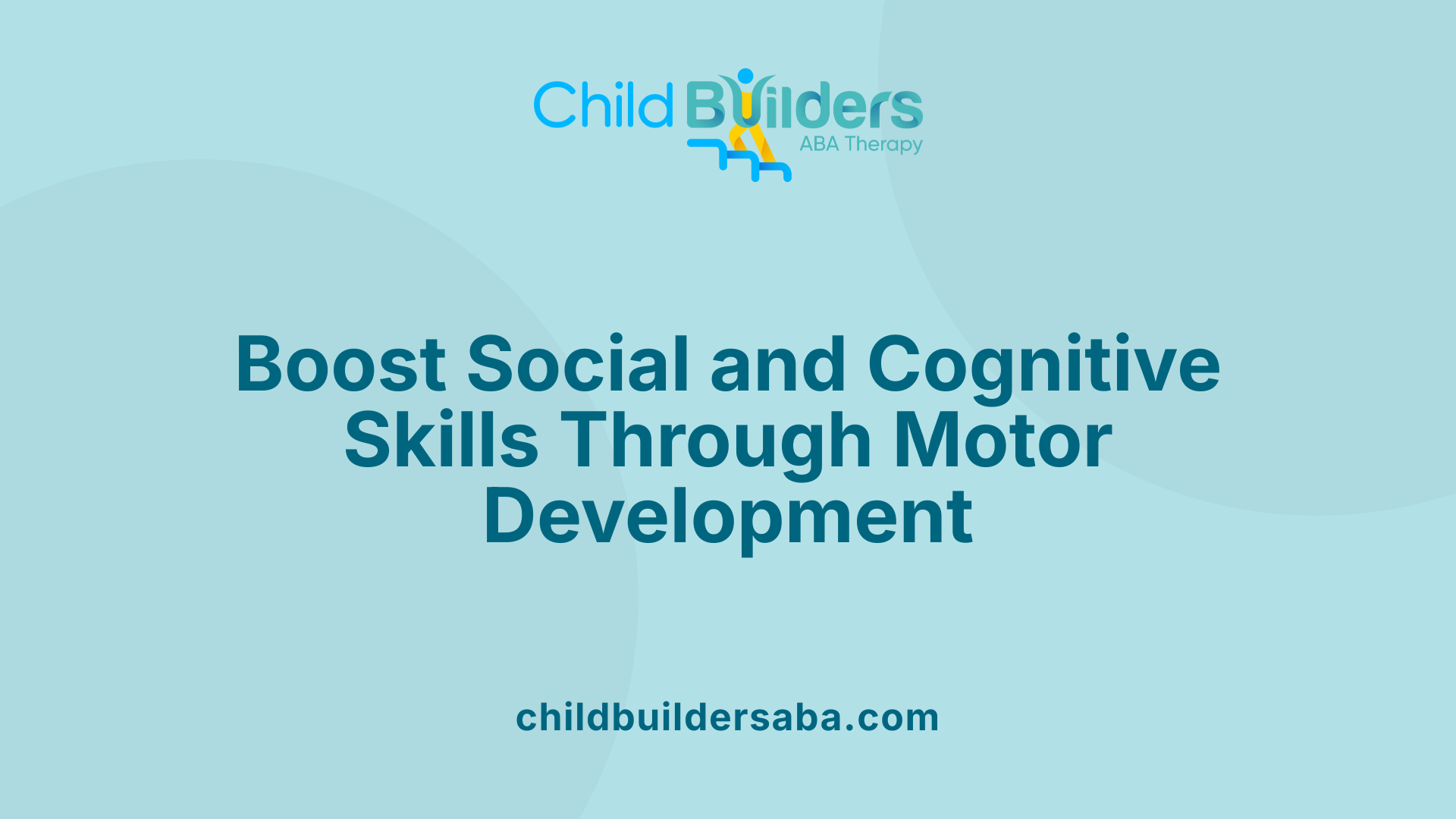 Boost Social and Cognitive Skills Through Motor Development