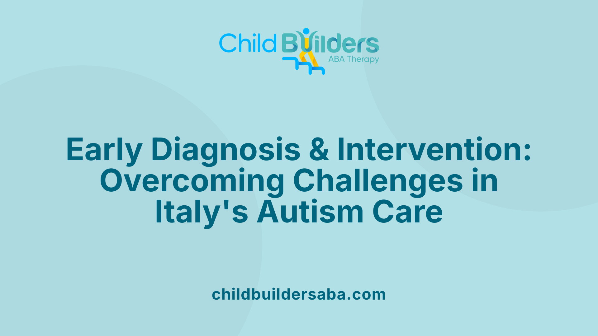 Early Diagnosis &amp; Intervention: Overcoming Challenges in Italy's Autism Care