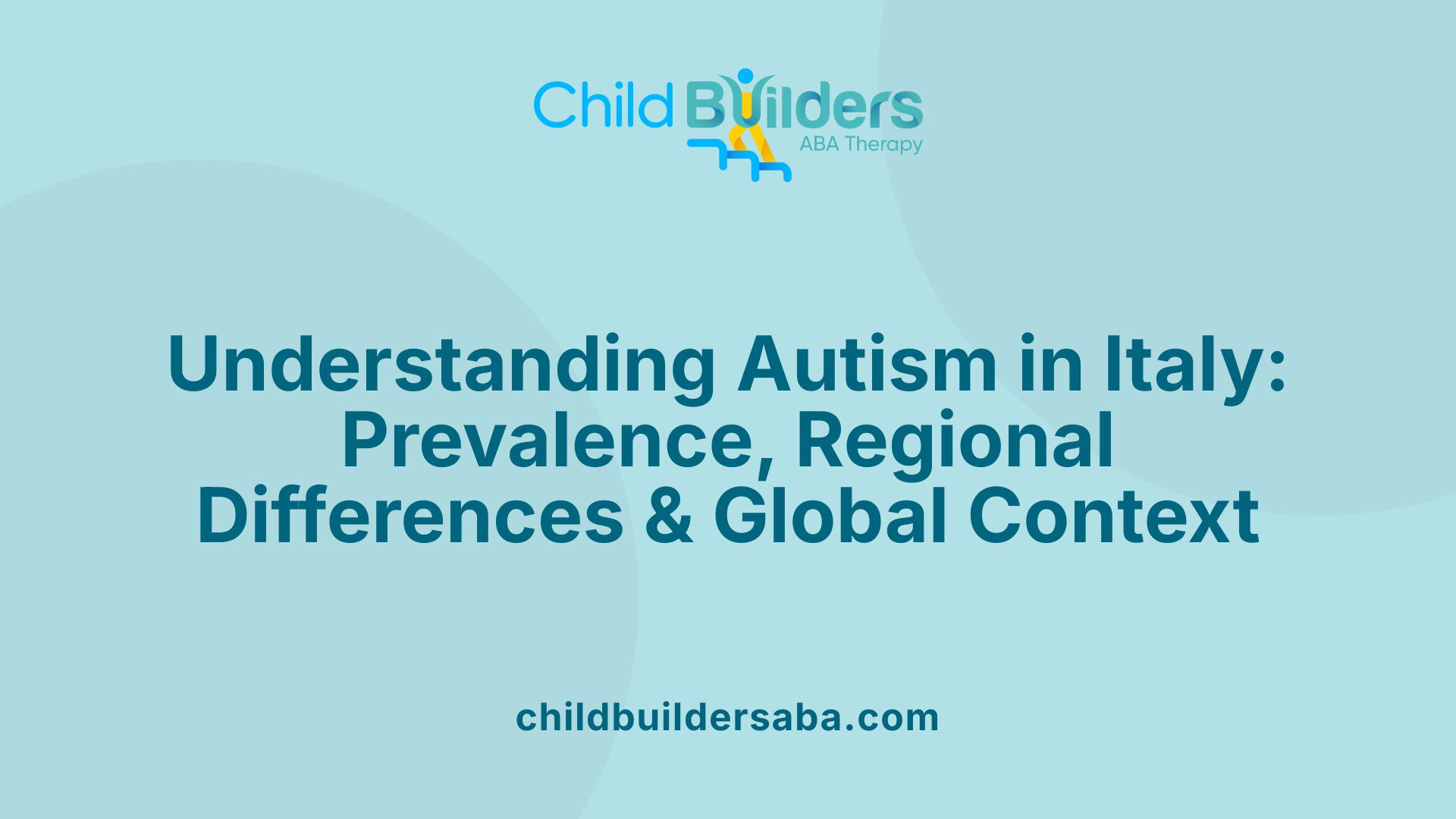 Understanding Autism in Italy: Prevalence, Regional Differences &amp; Global Context
