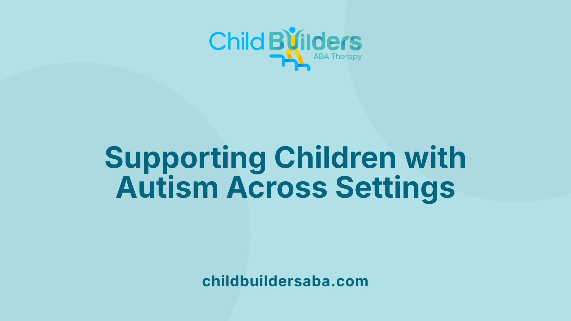 Supporting Children with Autism Across Settings