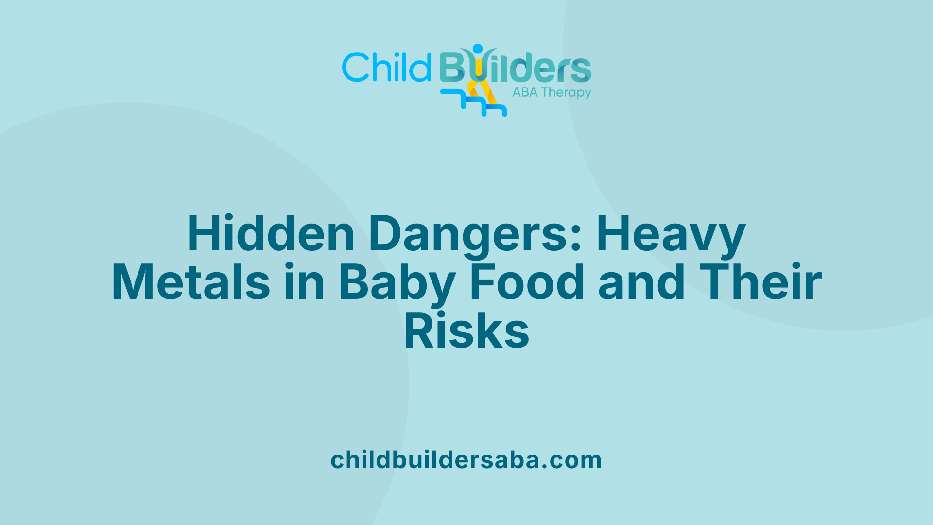 Hidden Dangers: Heavy Metals in Baby Food and Their Risks
