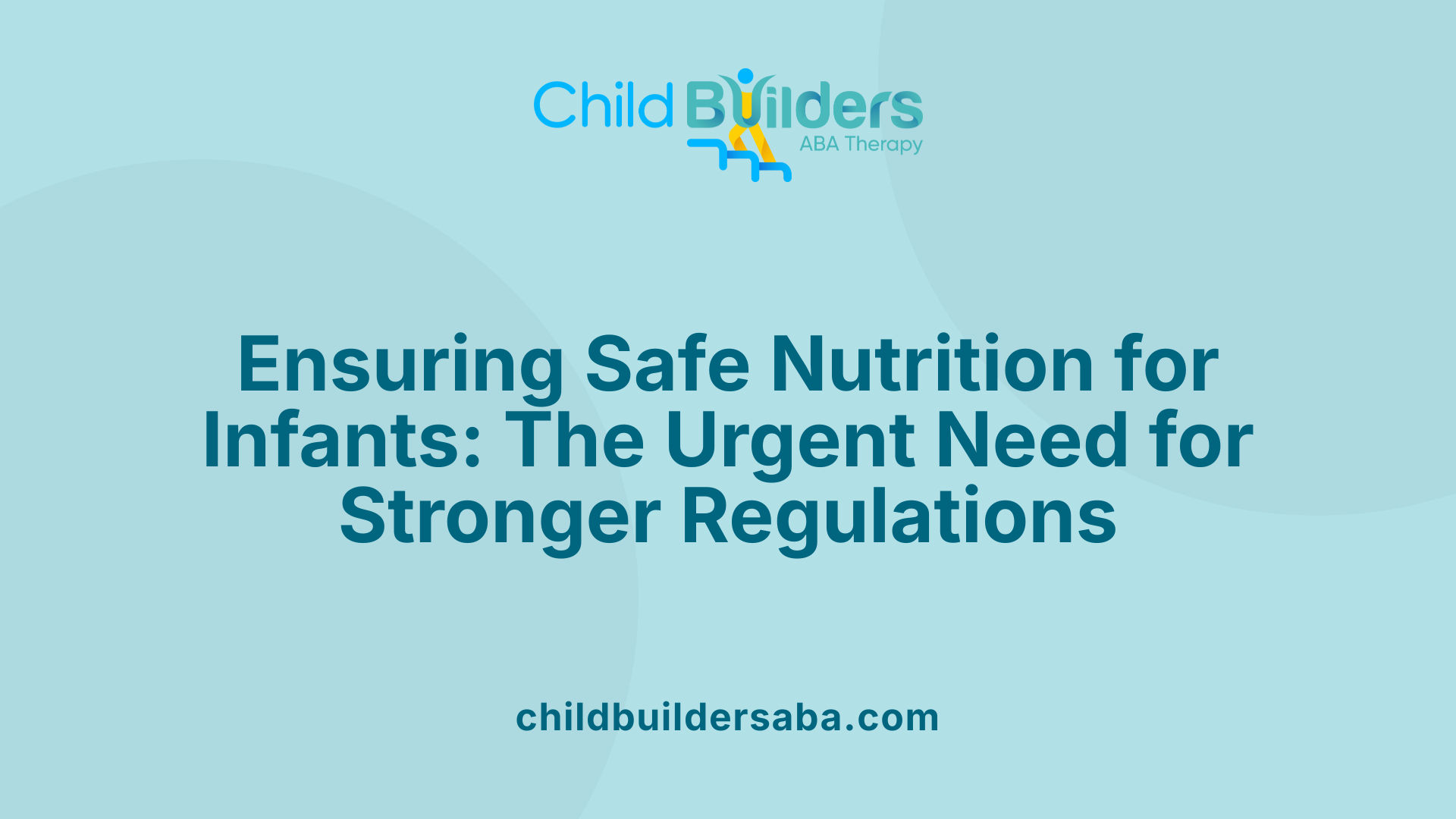 Ensuring Safe Nutrition for Infants: The Urgent Need for Stronger Regulations