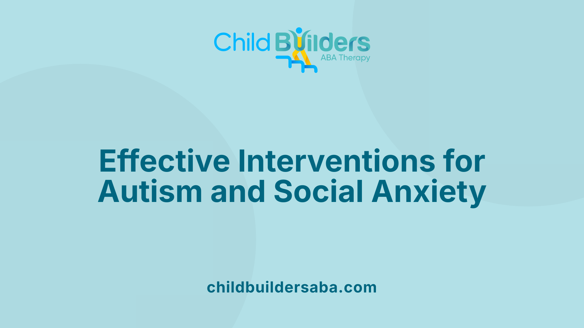 Effective Interventions for Autism and Social Anxiety