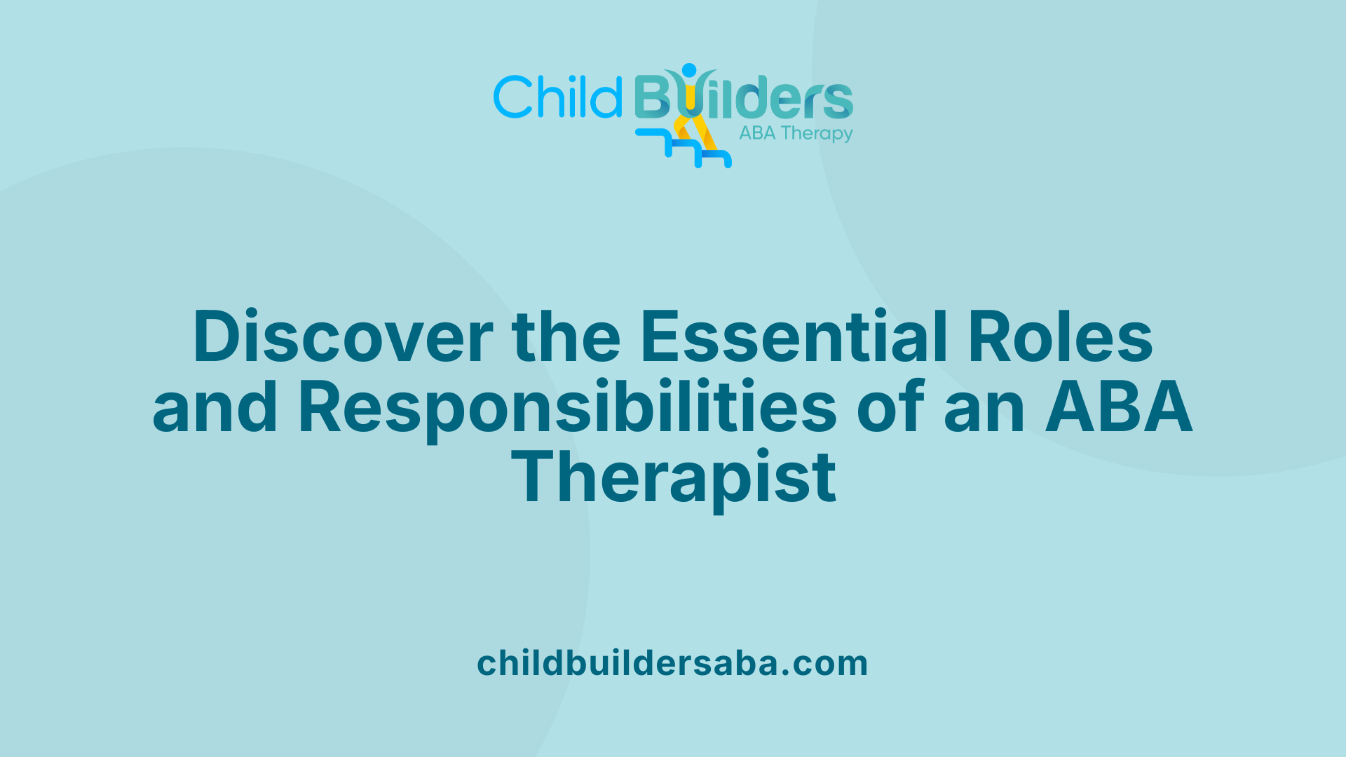 Discover the Essential Roles and Responsibilities of an ABA Therapist