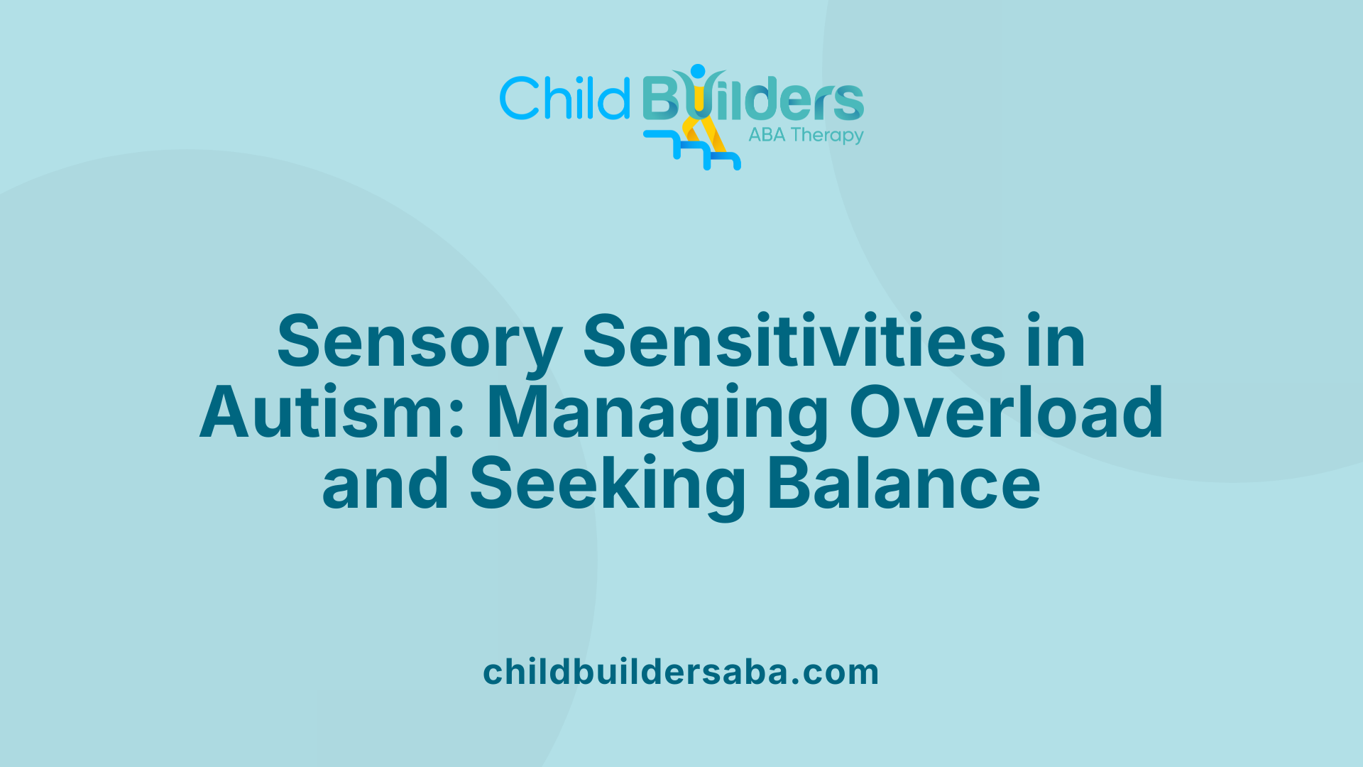 Sensory Sensitivities in Autism: Managing Overload and Seeking Balance