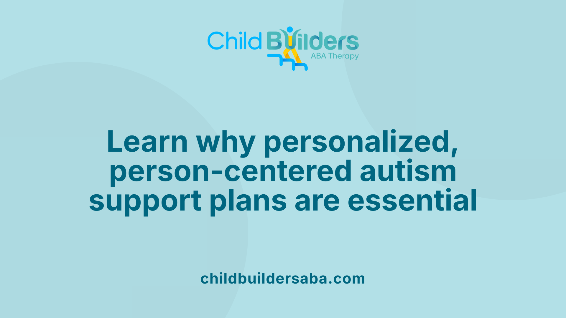 Learn why personalized, person-centered autism support plans are essential