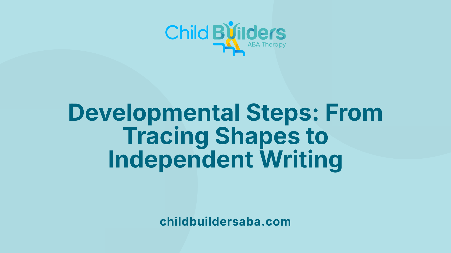 Developmental Steps: From Tracing Shapes to Independent Writing